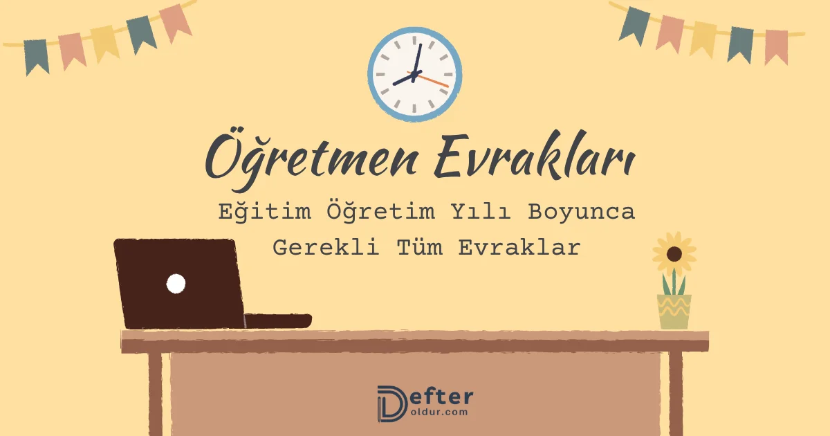 Öğretmen Evrakları: Eğitim Öğretim Yılı Boyunca Gerekli Tüm Evraklar